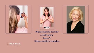 10 passos para acessar o Auto amor -Passo 5:Relaxe, medite e visualize. #louisehay