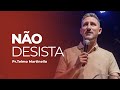 Não desista - Telmo Martinello  | Abba Pai Church