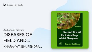 DISEASES OF FIELD AND HORTICULTURAL CROPS AND… by KHARAYAT, BHUPENDRA SINGH · Audiobook preview