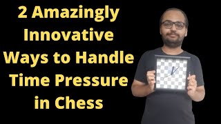 2 Amazingly Innovative Ways to Handle Time Pressure in Chess