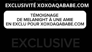 EXCLUSIVE AQABABE : Témoignage de Melanight auprès d’une amie à elle !