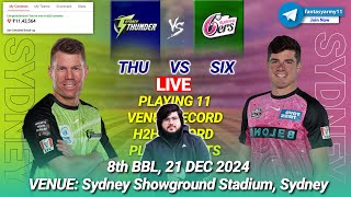 🔴LIVE THU vs SIX Prediction | THU vs SIX Dream11 | Sydney Thunder vs Sydney Sixers 8th BBL