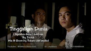 Tinggalkan Dunia (ngalahin gumi indo version) akustik by. tunick motifora