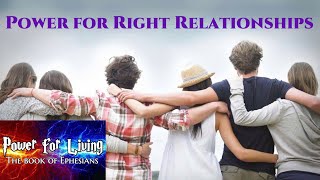 Ephesians - Power for Living: Power for Right Relationships