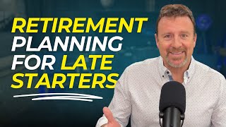 Retirement Planning for Late Starters