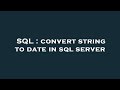 SQL : convert string to date in sql server