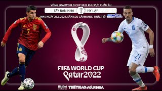 [NHẬN ĐỊNH BÓNG ĐÁ] Tây Ban Nha - Hy Lạp (2h45 ngày 26/3). Vòng loại World Cup 2022. Trực tiếp TTTTV