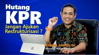 Hutang KPR; Jangan Ajukan Restrukturisasi