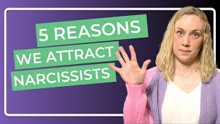5 Reasons We Attract Narcissists