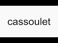 How to pronounce cassoulet