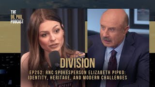 Division with Elizabeth Pipko | Dr. Phil Podcast