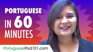 Learn Portuguese in 60 Minutes - ALL the Basics You Need for Conversations