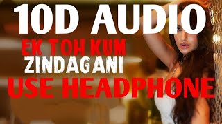 Ek Toh Kum Zindagani | Pyar Do Do Pyar Lo Lo 10D Audio Song