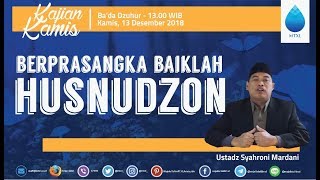 Ustadz Syahroni Mardani Lc | Tema : “Berprasangka Baiklah - HUSNUDZON”