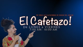 EL CAFETAZO con Chucho del Chucho, viernes 27 diciembre 2024.