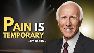 Pain Is Temporary | Jim Rohn Powerful Motivational Speech