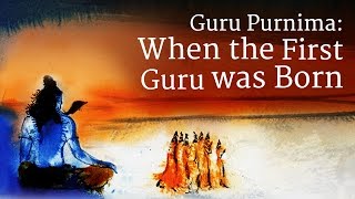 Guru Purnima: When the First Guru was Born | Sadhguru