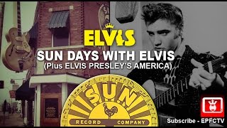 SUN DAYS WITH ELVIS - Plus ELVIS PRESLEY'S AMERICA