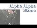 Alpha Alpha - Stone