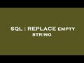 SQL : REPLACE empty string