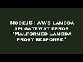 NodeJS : AWS lambda api gateway error 