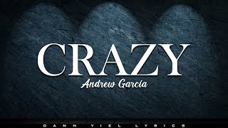 CRAZY - ANDREW GARCIA (Lyric Video)