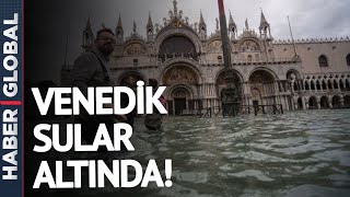 Venedik Sular Altında Kaldı! Gidenler Büyük Şok Yaşadı