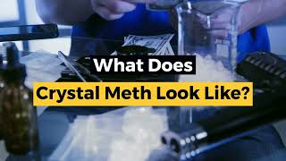 What Does Crystal Meth Look Like?