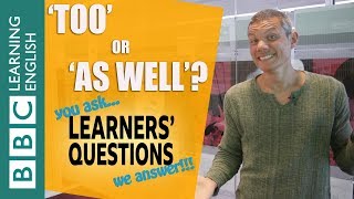 ❓'Too' and 'as well' - Improve your English with Learners' Questions