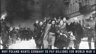 Why Poland Wants Germany to Pay Billions for World War II