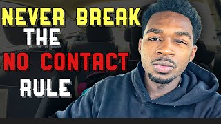 Never break the No Contact rule