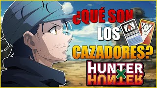 Los Cazadores! Su Trabajo, Tipos y Privilegios - ¡Explicación y Análisis!- Hunter x Hunter