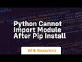 python cannot import module after pip install