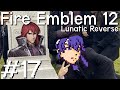 (kind of) innocent man dies needlessly - FE12 Lunatic Reverse #17