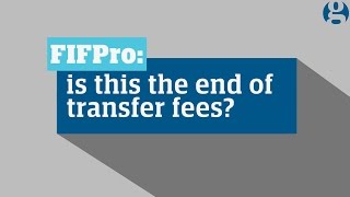 FIFPro's legal battle with Fifa: is this the end of transfer fees?