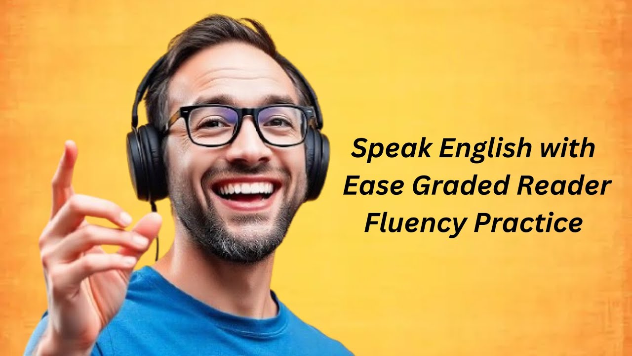Speak English Confidently Graded Reader Fluency Practice Youtube