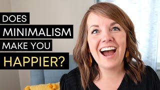 Does Minimalism make you HAPPIER?