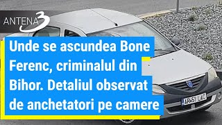 Unde se ascundea Bone Ferenc, criminalul din Bihor. Detaliul observat de anchetatori pe camere