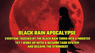 Black Rain Apocalypse: Everyone Touched by the Black Rain Turns into a Monster,