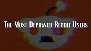 The Most Disturbing Reddit Users