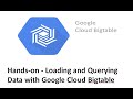 Hands on  -  Loading and Querying Data with Google Cloud Bigtable