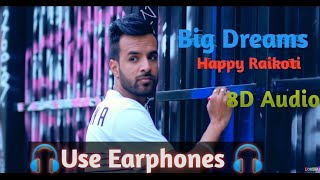 Big Dreams (8D Audio) | Happy Raikoti | Deep Jandu | Latest Punjabi Songs 2021
