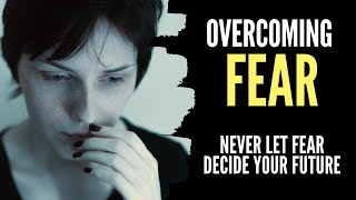 OVERCOMING FEAR Motivational Video | Must Watch This Video for motivation