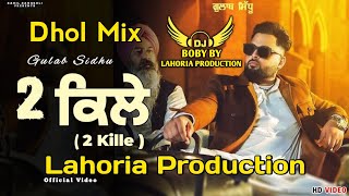 2 Kille | Dhol Mix | Gulab Sidhu | Lahoria Production | New Punjabi Song | Latest Punjabi Song