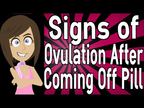 Signs of Ovulation After Coming Off Pill Signs of Ovulation After Coming Off Pill