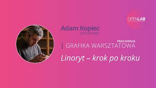 Linoryt – krok po kroku (cz. 3z4) | PRACOWNIA GRAFIKI WARSZTATOWEJ – Adam Kopiec | OPENLAB.glogow.pl