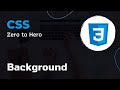 CSS Background | CSS Crash Course: Essential Concepts for Beginners | CSS Zero to Hero