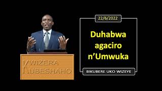 DUHABWA AGACIRO N'UMWUKA (Bikubere uko wizeye) | Pastor UWAMBAJE Emmanuel | 22/6/2022.