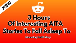 3 Hours of interesting AITA stories to fall asleep to. Reddit stories Relationship advice