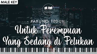 Payung Teduh - Untuk Perempuan Yang Sedang Di Pelukan (Male Key) Karaoke Piano